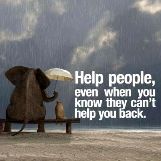 Help people that can't help you