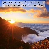 Opportunities Are Like Sunrises