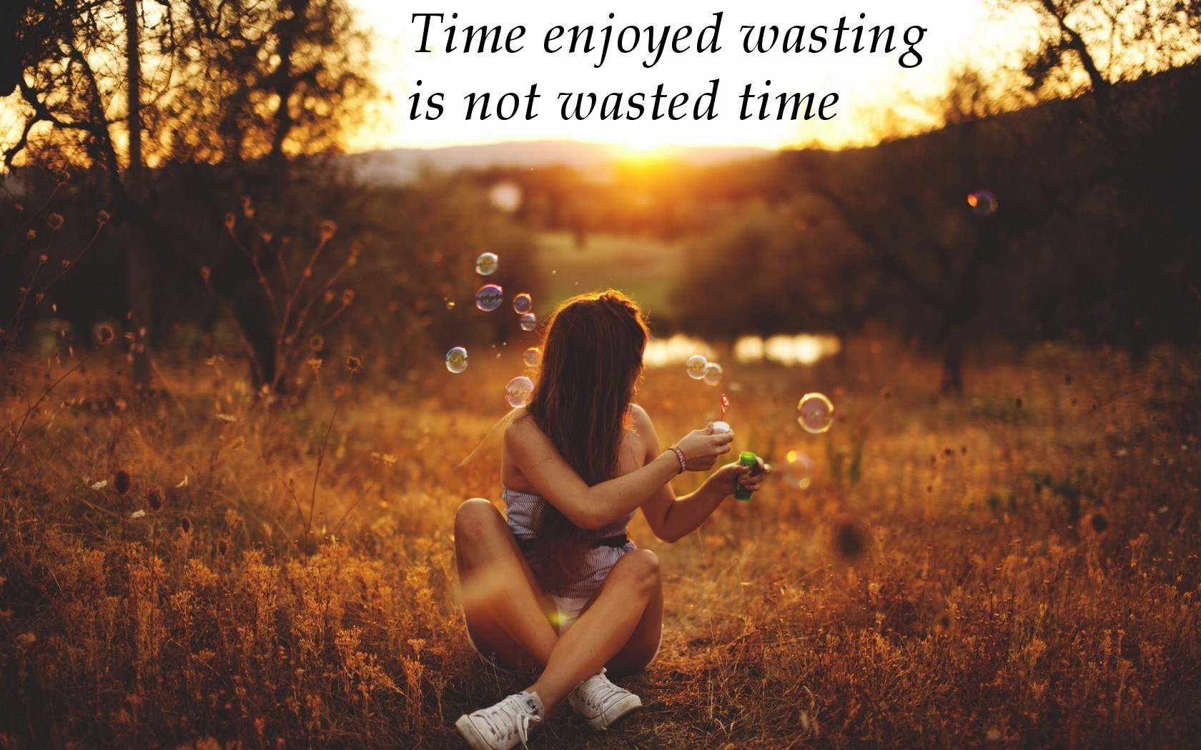 Time enjoyed is not wasted